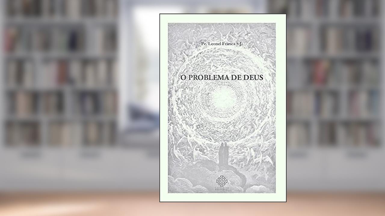 O Problema De Deus, do autor Pe. Leonel Franca S. J.