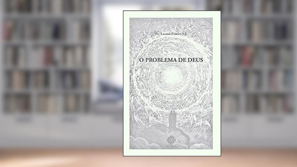O Problema De Deus, do autor Pe. Leonel Franca S. J.