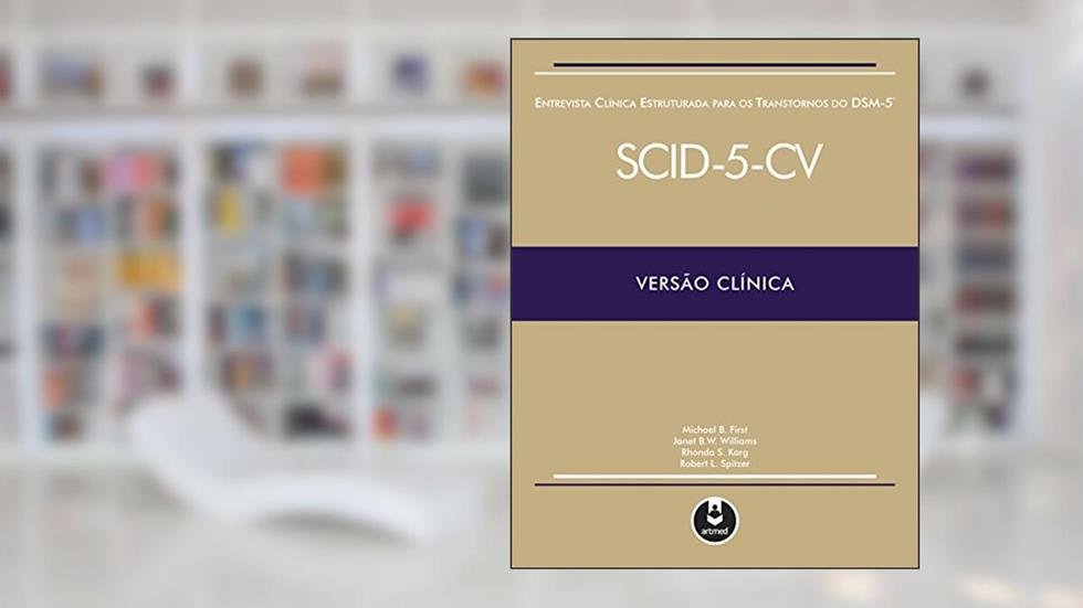Entrevista Clínica Estruturada para os Transtornos do DSM-5: SCID-5-CV Versão Clínica, do autor Michael B. First; Janet B. Williams; Rhonda S. Karg; Robert L. Spitzer