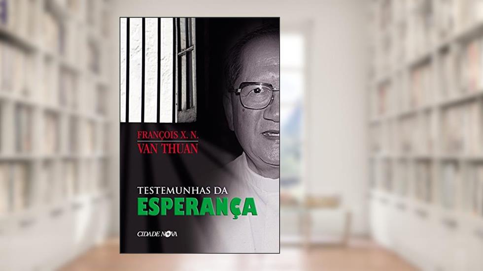 Testemunhas da Esperança, do autor François X. N. Van Thuan