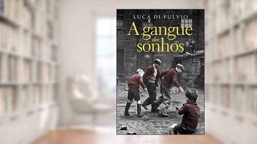 Capa de A gangue dos sonhos, do autor Luca Di Fulvio
