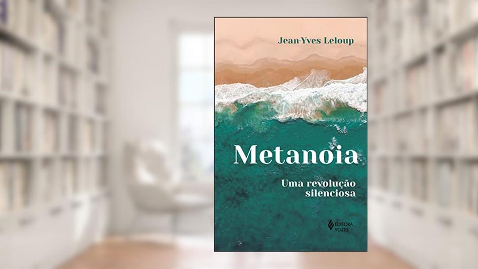 Metanoia: Uma revolução silenciosa, do autor Jean-Yves Leloup