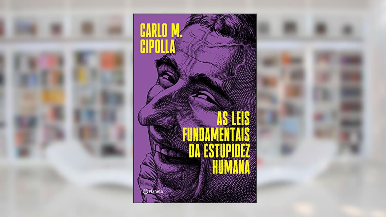 As leis fundamentais da estupidez humana, do autor Carlo M. Cipolla
