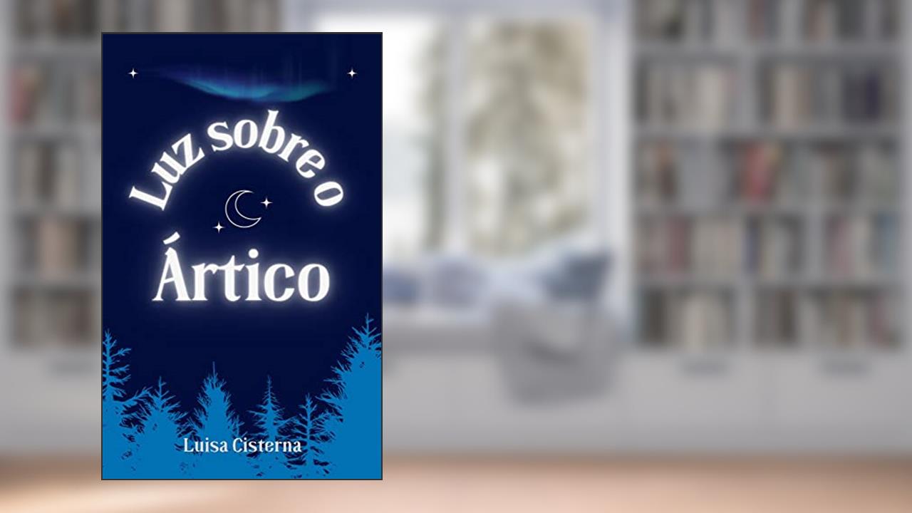 Luz sobre o Ártico: Conto de Natal, do autor Luisa Cisterna