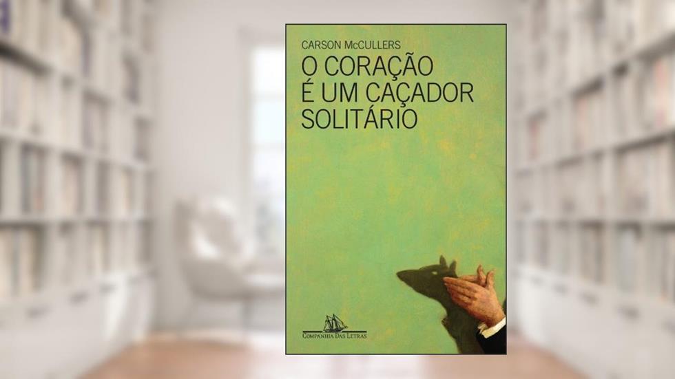 O coração é um caçador solitário, do autor Carson McCullers