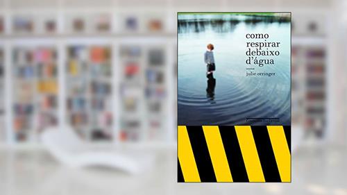 Capa de Como respirar debaixo d´água, do autor Julie Orringer