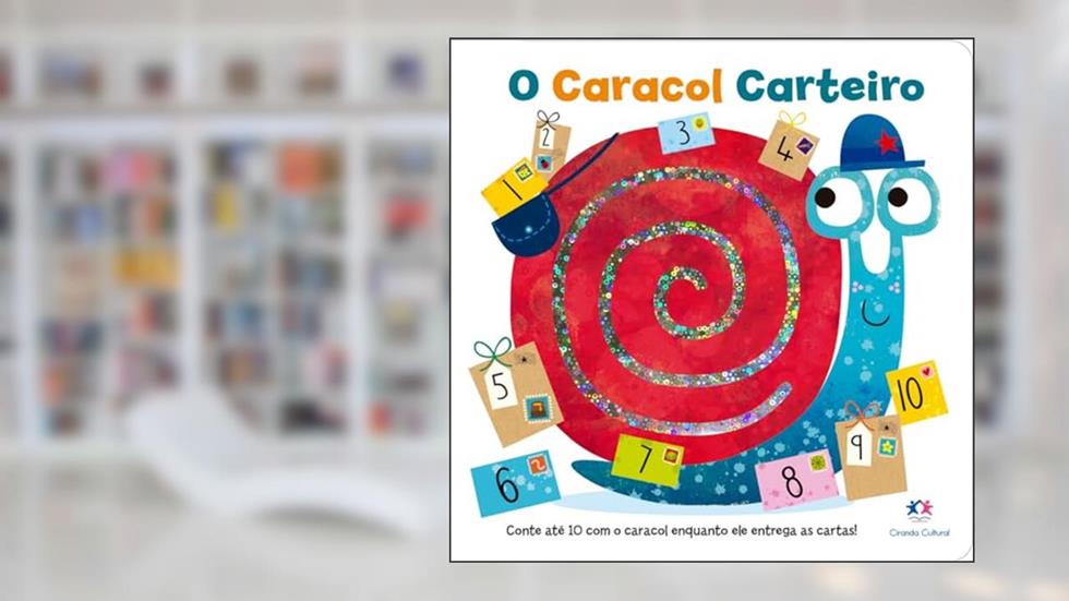 O caracol carteiro: Conte até 10 com o caracol enquanto ele entrega as cartas!, do autor Ciranda Cultural