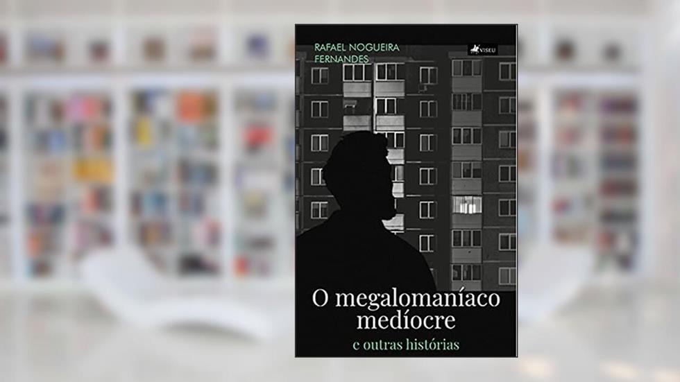 O megalomani?aco medi?ocre e outras histo?rias, do autor Rafael Nogueira Fernandes