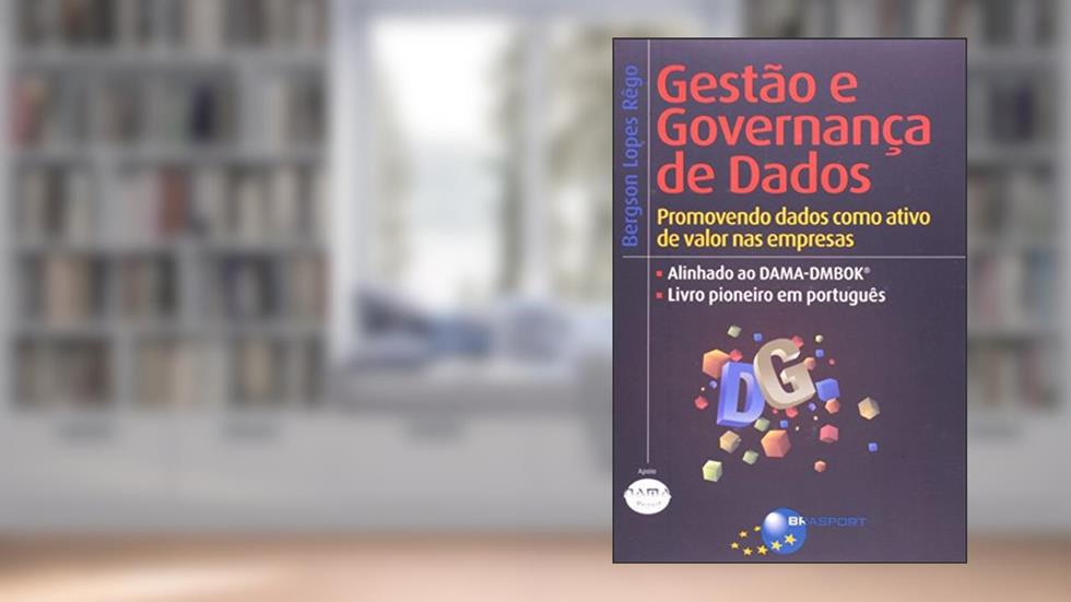 Gestão e governança de dados: promovendo dados como ativo de valor nas empresas, do autor Bergson Lopes Rêgo