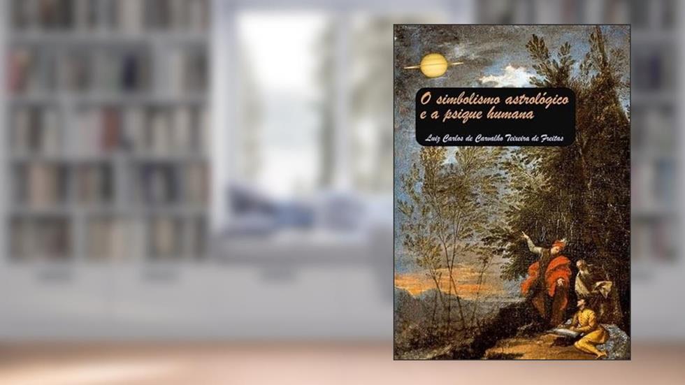 O Simbolismo Astrologico e a Psique Humana, do autor Luiz Carlos De Carvalho Teixeira De Freitas
