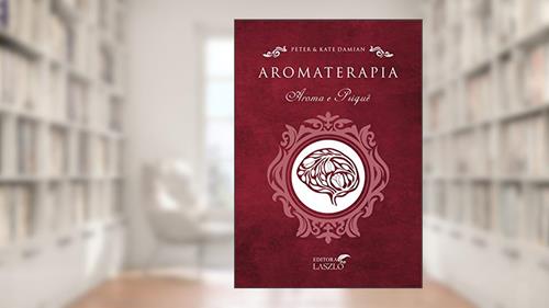 Capa de Aromaterapia Aroma e Psiquê, do autor Peter Damian; Kate Damian