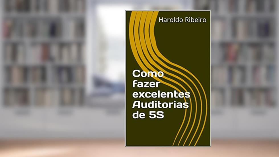Como fazer excelentes Auditorias de 5S (5S - Ou você implanta, ou você implanta!", Livro 3), do autor Haroldo Ribeiro