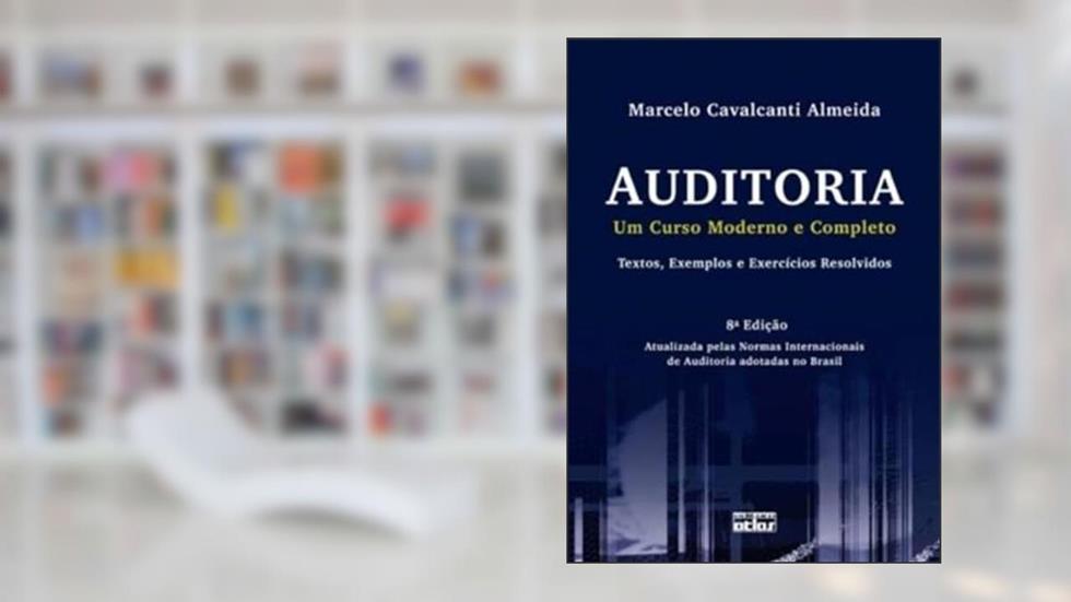Auditoria: Um Curso Moderno e Completo - Textos, Exemplos e Exercícios Resolvidos, do autor Marcelo Cavalcanti Almeida