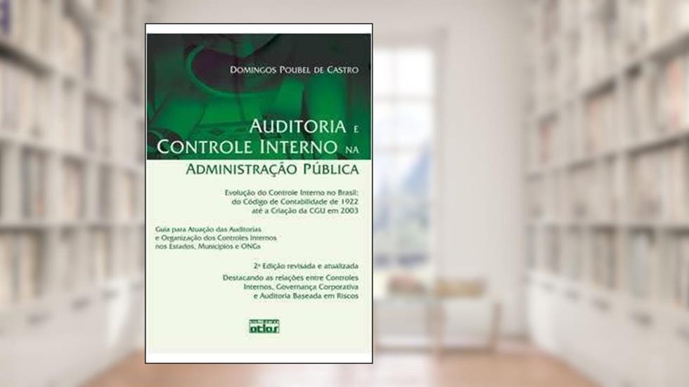 Auditoria E Controle Interno Na Administração Pública, do autor Domingos Poubel de Castro