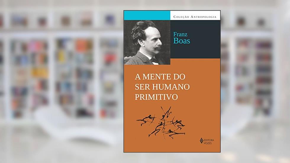 Mente do ser humano primitivo, do autor Franz Boas