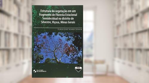 Estrutura Da Vegetação Em Um Fragmento De Floresta Estacional, do autor Sorares Júnior  Flávio José