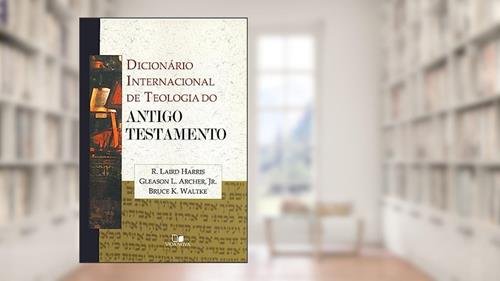 Capa de Dicionário Internacional de Teologia do Antigo Testamento, do autor Archer e Waltke Harris