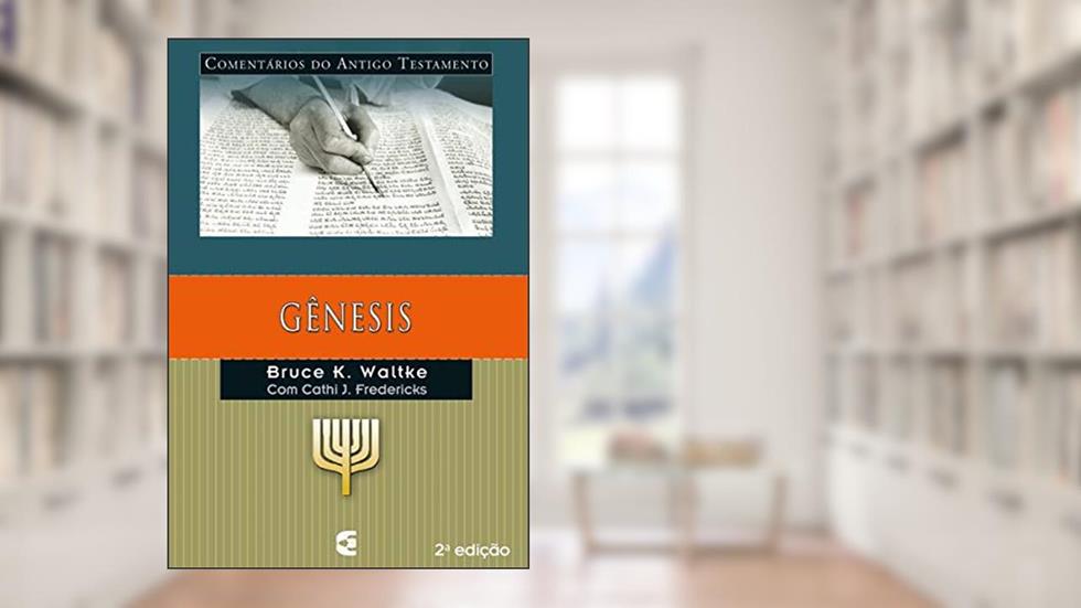 Comentários do Antigo Testamento - Gênesis, do autor Bruce K. Waltke