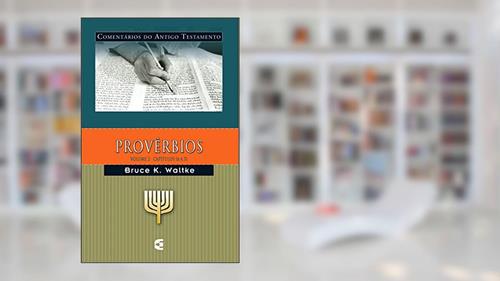 Capa de Comentários do Antigo Testamento - Provérbios - Volume 2, do autor Bruce K. Waltke