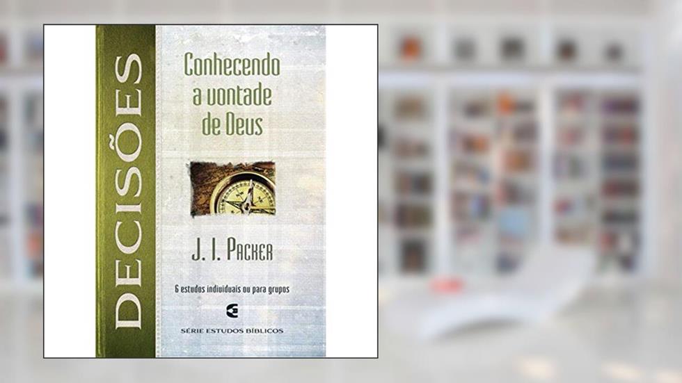 Conhecendo A Vontade De Deus Para As Decisões Da Vida, do autor Bruce Waltke