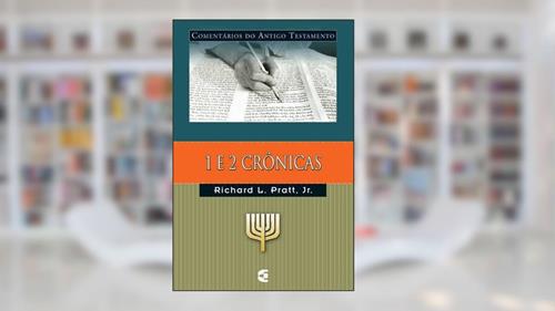 Capa de Comentários Do Antigo Testamento - 1 E 2 Crônicas, do autor Jr Richard L. Pratt
