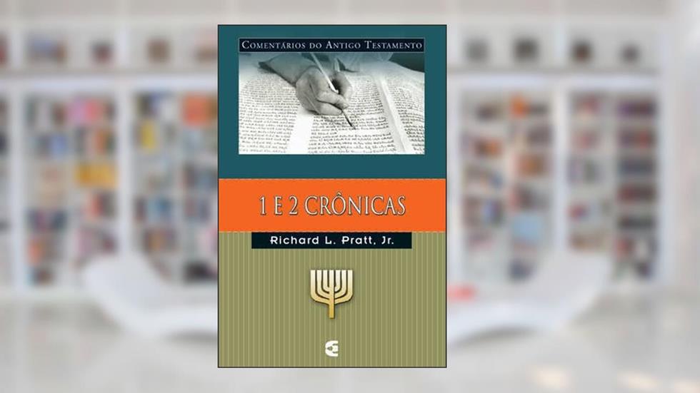 Comentários Do Antigo Testamento - 1 E 2 Crônicas, do autor Jr Richard L. Pratt