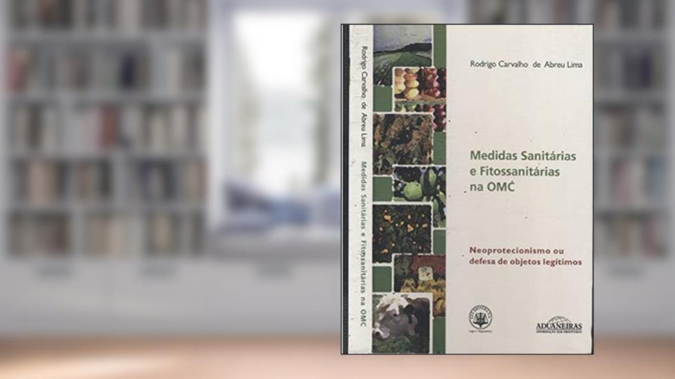 Medidas Sanitárias e Fitossanitárias na OMC, do autor Rodrigo Carvalho de Abreu Lima