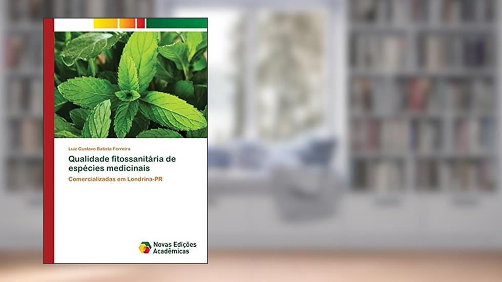 Qualidade fitossanitária de espécies medicinais: Comercializadas em Londrina-PR, do autor Luiz Gustavo Batista Ferreira