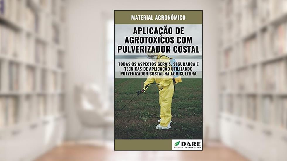 APLICAÇÃO DE AGROTOXICOS COM PULVERIZADOR COSTAL | Tudo o que envolve esse método de pulverização, do autor DARE AGRO