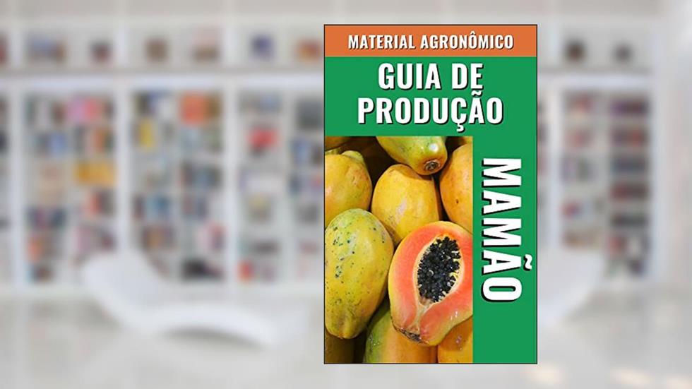 GUIA DE PRODUÇÃO DO MAMÃO | Material Agronômico, do autor DARE AGRO