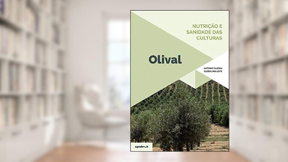 Nutrição e Sanidade das Culturas. Olival, do autor António Guerra; Elder Lima Leite