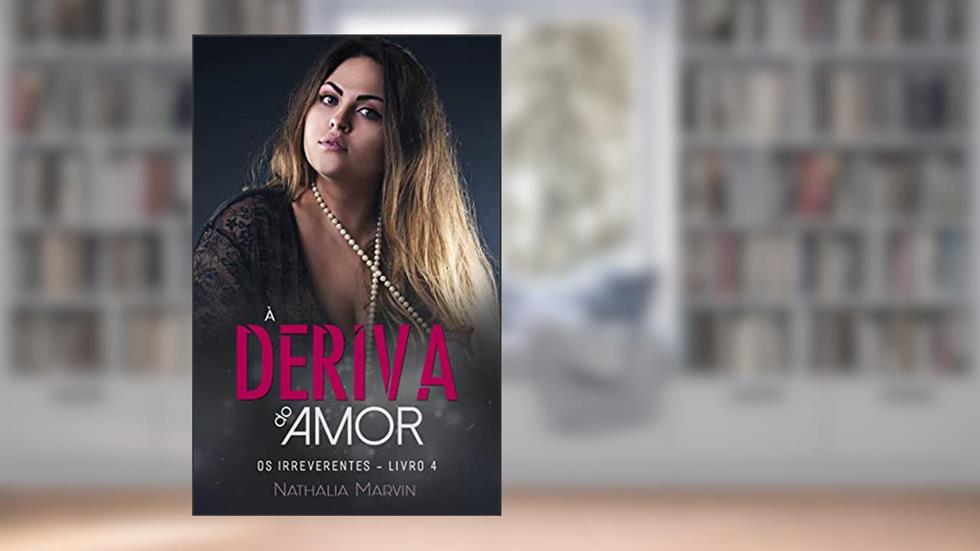 À deriva do amor: Os Irreverentes Livro 4, do autor Nathalia Marvin