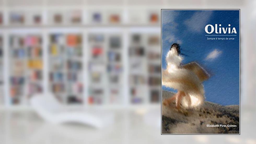 Olivia: Sempre é tempo de amar, do autor Elizabeth Pires Gomes