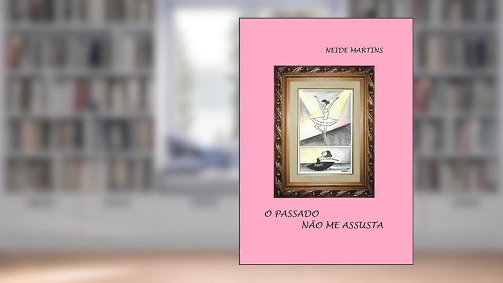 O Passado Nao Me Assusta, do autor Neide Martins