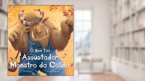 Capa de O nem tão assustador monstro da colina, do autor Paul Bright