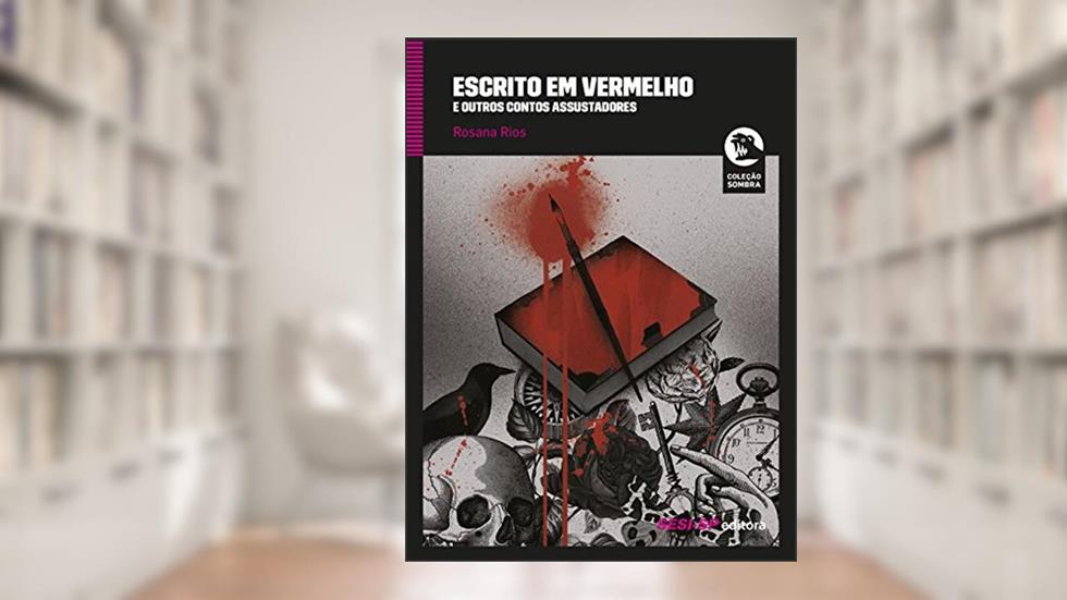 Escrito em Vermelho e Outros Contos Assustadores, do autor Rosana Rios