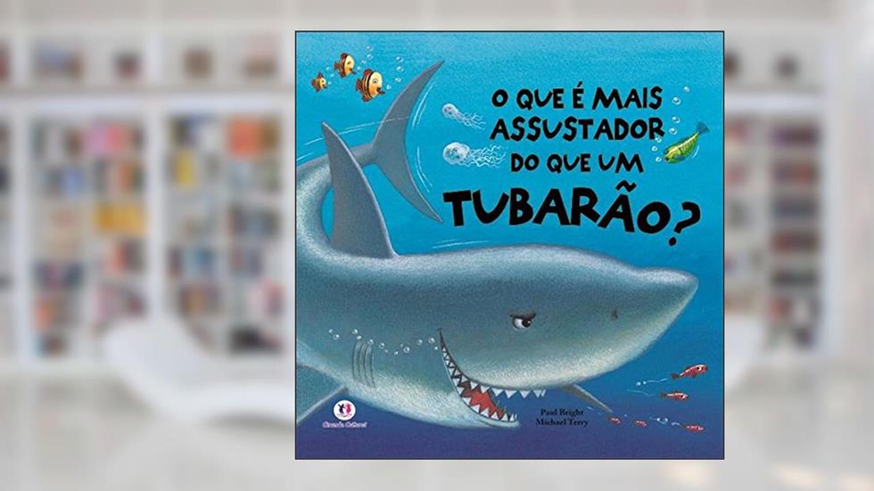 O que é mais assustador do que um tubarão?, do autor Paul Bright