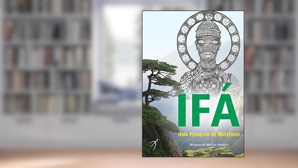 Ifá: Uma floresta de mistérios, do autor Nicholaj de Mattos Frisvold