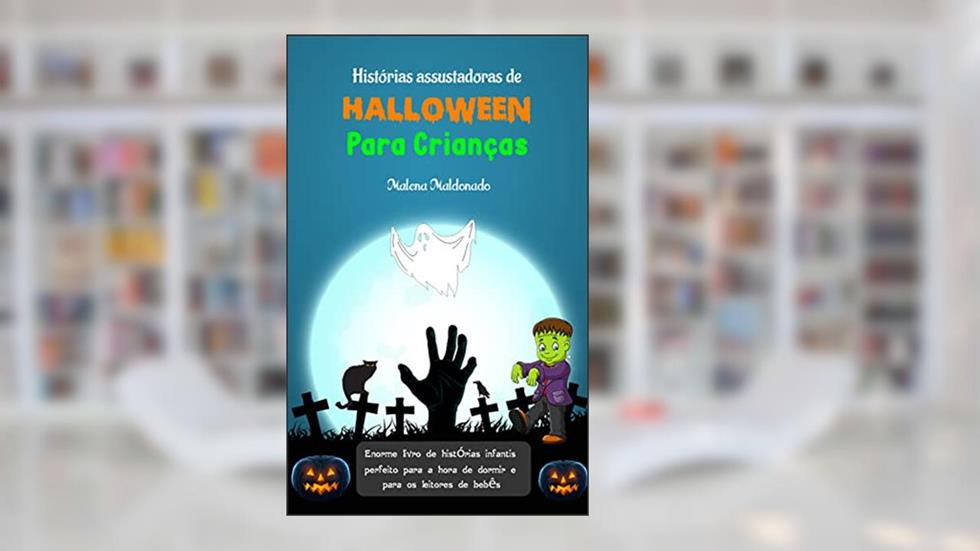 Histórias assustadoras de Halloween para crianças: Enorme livro de histórias infantis, perfeito para a hora de dormir e para os leitores de bebês, do autor Malena Maldonado