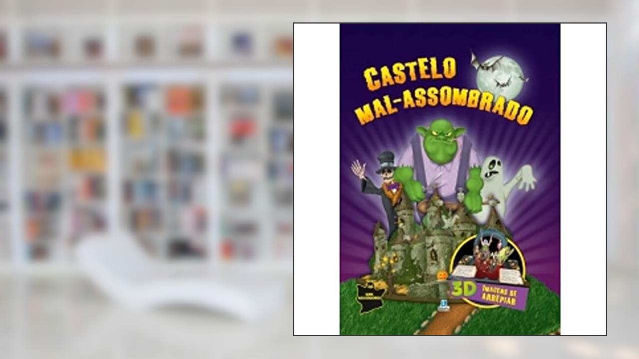 Castelo Mal-Assombrado. 3D Imagens de Arrepiar. Sons Assustadores, do autor Vários Autores