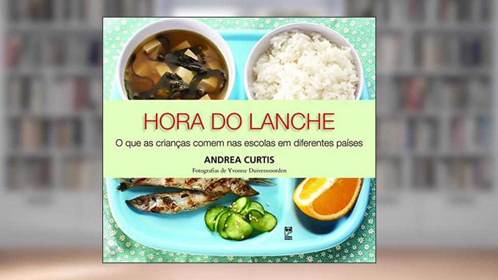 Hora do lanche, do autor Andrea Curtis; Yvonne Duivenvoorden