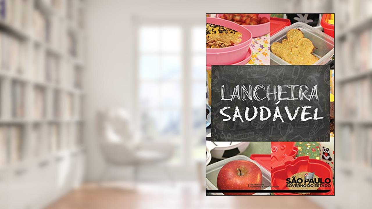 Lancheira Saudável, do autor Coordenadoria de Desenvolvimento dos Agronegócios SP