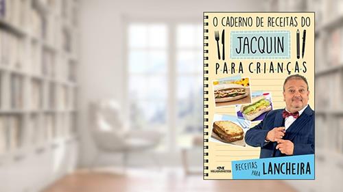 Capa de O caderno de receitas do Jacquin para crianças: Receitas para lancheira, do autor Erick Jacquin
