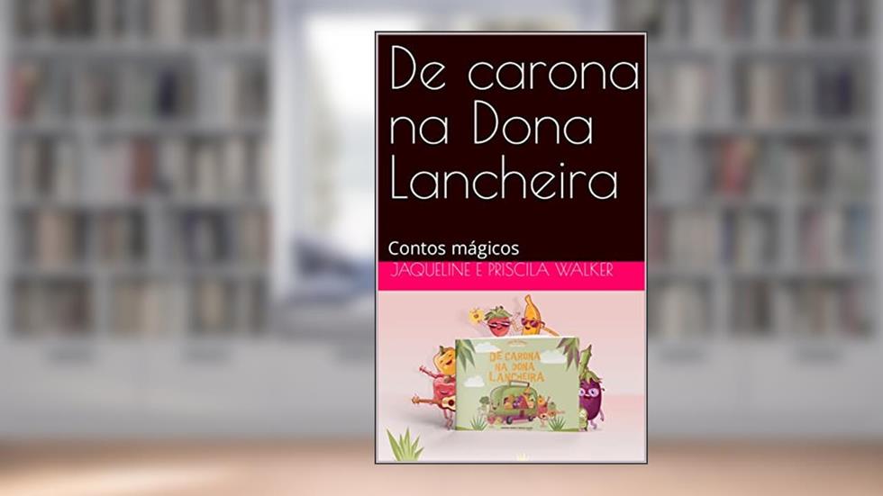 De carona na Dona Lancheira : Contos mágicos, do autor Jaqueline e Priscila Walker