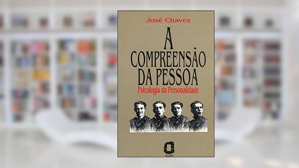A compreensão da pessoa: psicologia da personalidade, do autor José Chaves