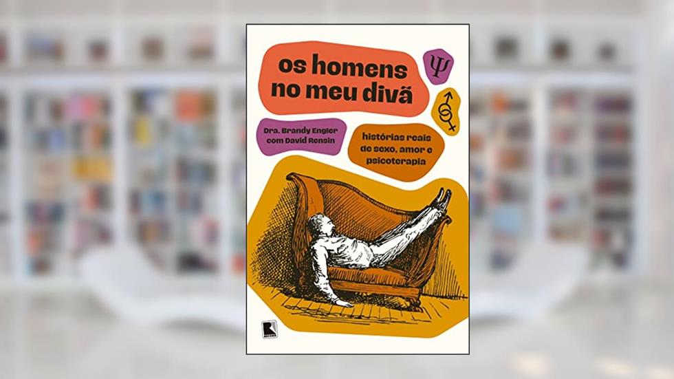 Os homens no meu divã, do autor Dra. Brandy Engler; David Rensin