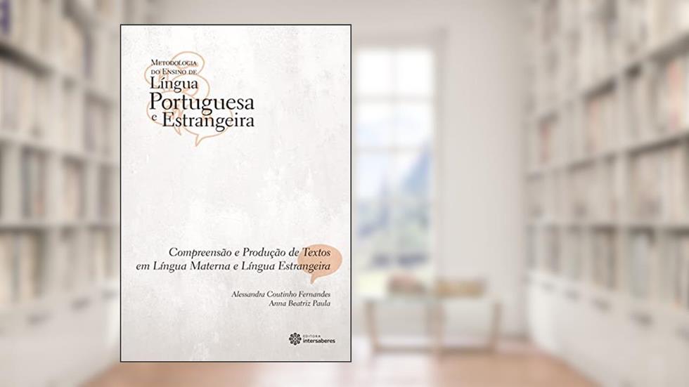 Compreensão e produção de textos em língua materna e língua estrangeira, do autor Alessandra Coutinho Fernandes; Anna Beatriz Da Silveira Paula