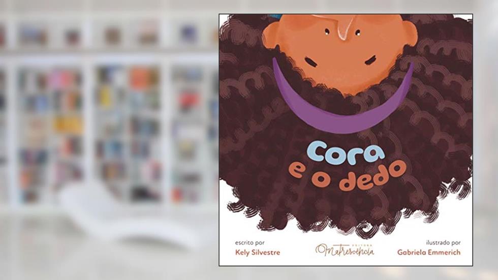 Cora e o dedo, do autor Kely Silvestre