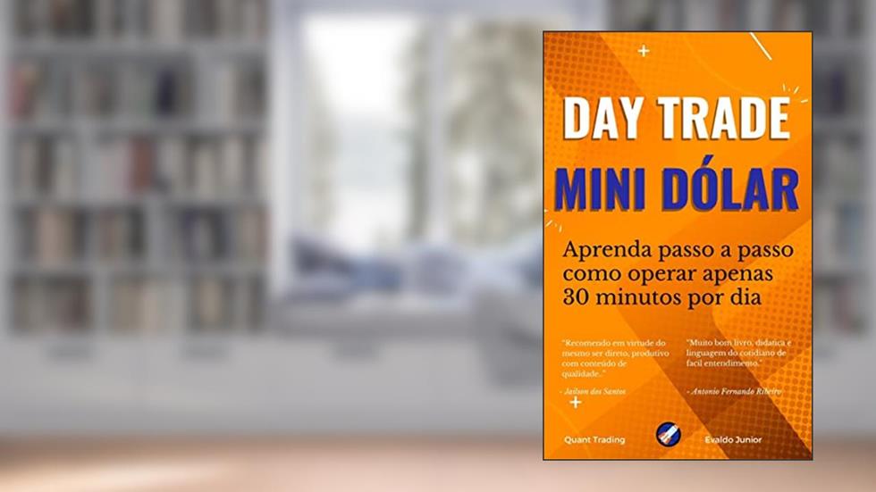 Day Trade em Mini Dólar: Aumente suas chances de ficar Rico na Bolsa de Valores, do autor Evaldo Junior