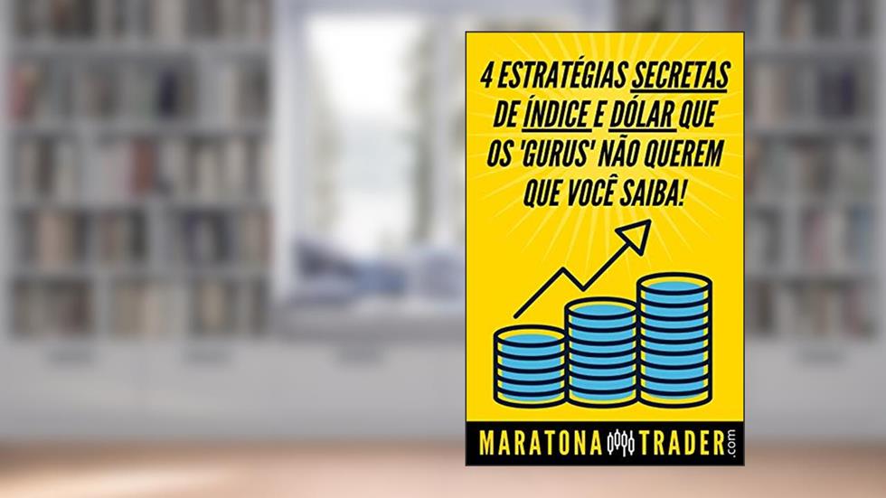 4 Estratégias de Índice e Dólar Que os 'Gurus' Não Querem Que Você Saiba! (Maratona Trader Livro 1), do autor Paulo Wesley